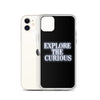 Explore the Curious - iPhone Case