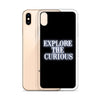 Explore the Curious - iPhone Case