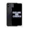 Explore the Curious - iPhone Case