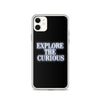 Explore the Curious - iPhone Case