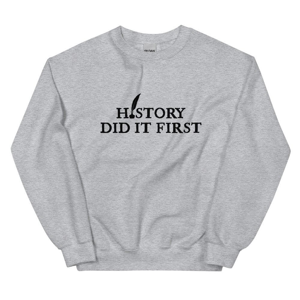 History Did It First sweatshirt